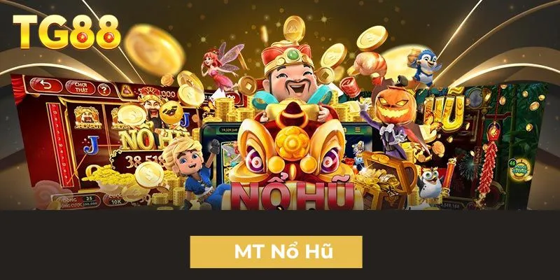 MT Nổ Hũ