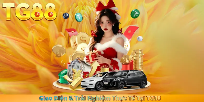 Giao Diện & Trải Nghiệm Thực Tế Tại TG88